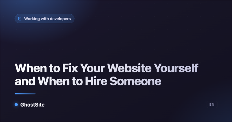 When to Fix Your Website Yourself and When to Hire Someone — GhostSite guide