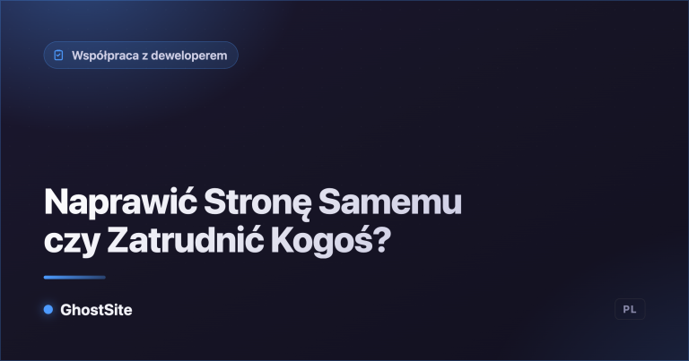 Naprawić Stronę Samemu czy Zatrudnić Kogoś? — poradnik GhostSite