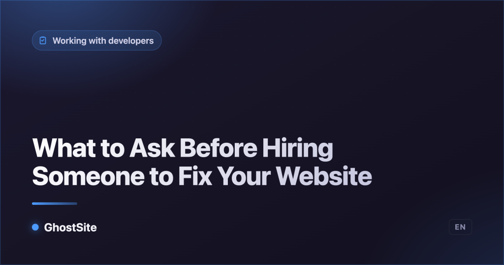 What to Ask Before Hiring Someone to Fix Your Website — GhostSite guide
