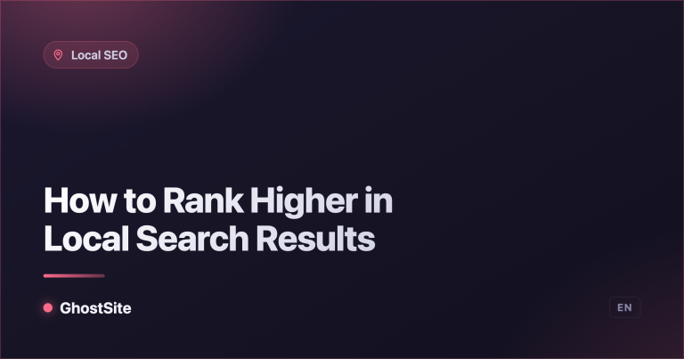 How to Rank Higher in Local Search Results — GhostSite guide
