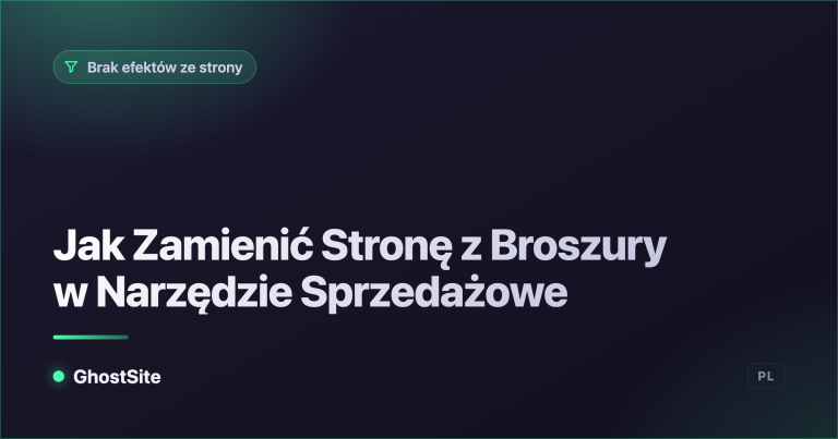 Jak Zamienić Stronę z Broszury w Narzędzie Sprzedażowe — poradnik GhostSite