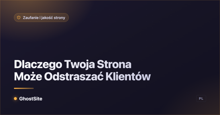 Dlaczego Twoja Strona Może Odstraszać Klientów — poradnik GhostSite