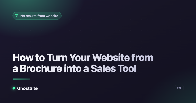 How to Turn Your Website from a Brochure into a Sales Tool — GhostSite guide