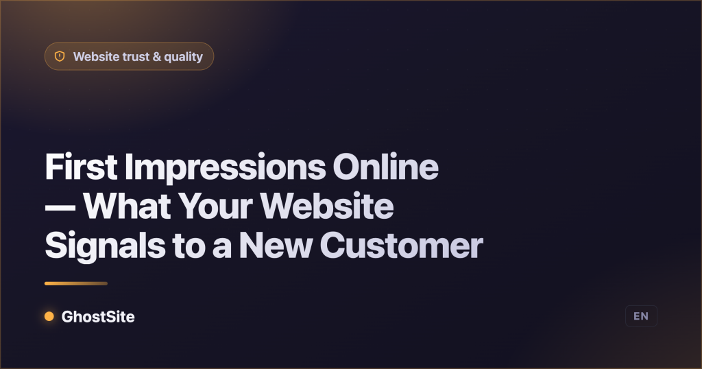 First Impressions Online — What Your Website Signals to a New Customer — GhostSite guide