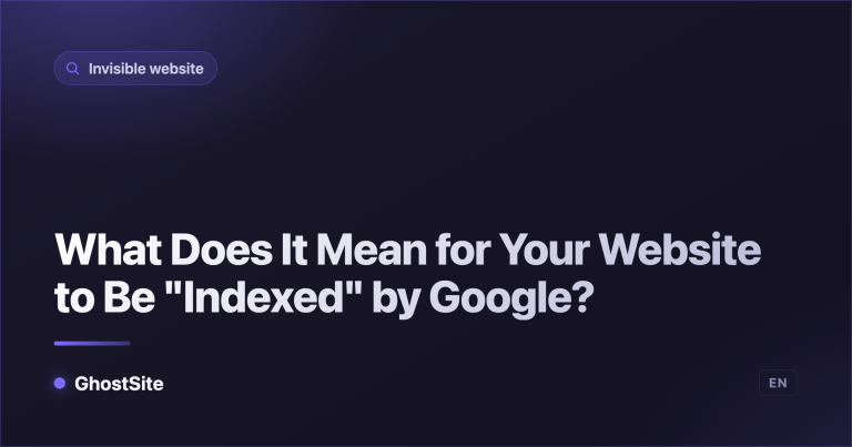 What Does It Mean for Your Website to Be "Indexed" by Google? — GhostSite guide