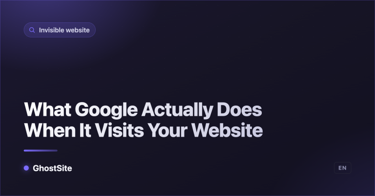 What Google Actually Does When It Visits Your Website — GhostSite guide