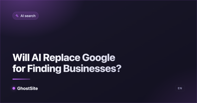 Will AI Replace Google for Finding Businesses? — GhostSite guide